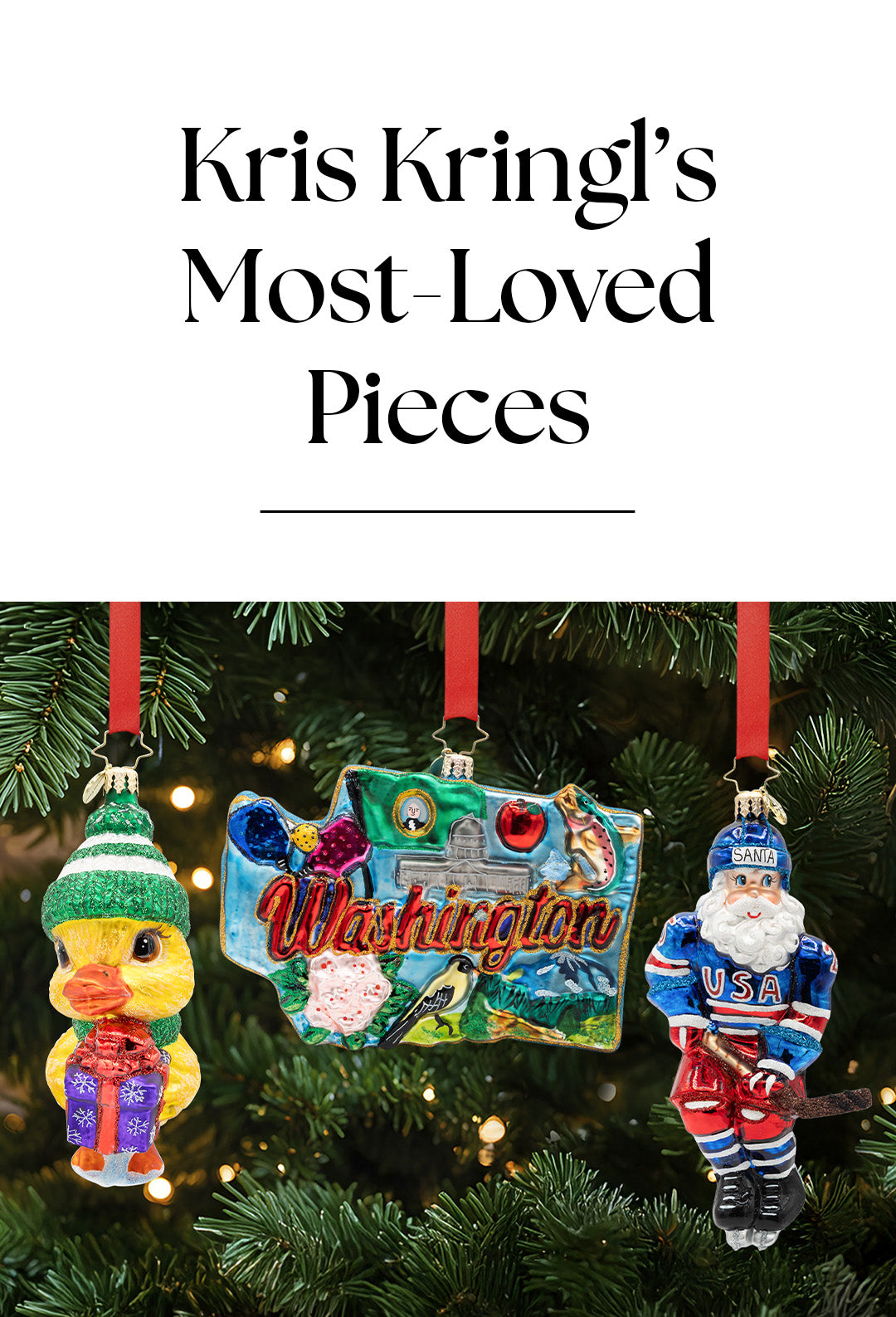 Banner titled "Kris Kringl's Most-Loved Pieces" displaying three glass Christmas ornaments hanging on a tree: a duck in a winter hat holding a gift, a Washington state landmark ornament, and a USA hockey Santa Claus.