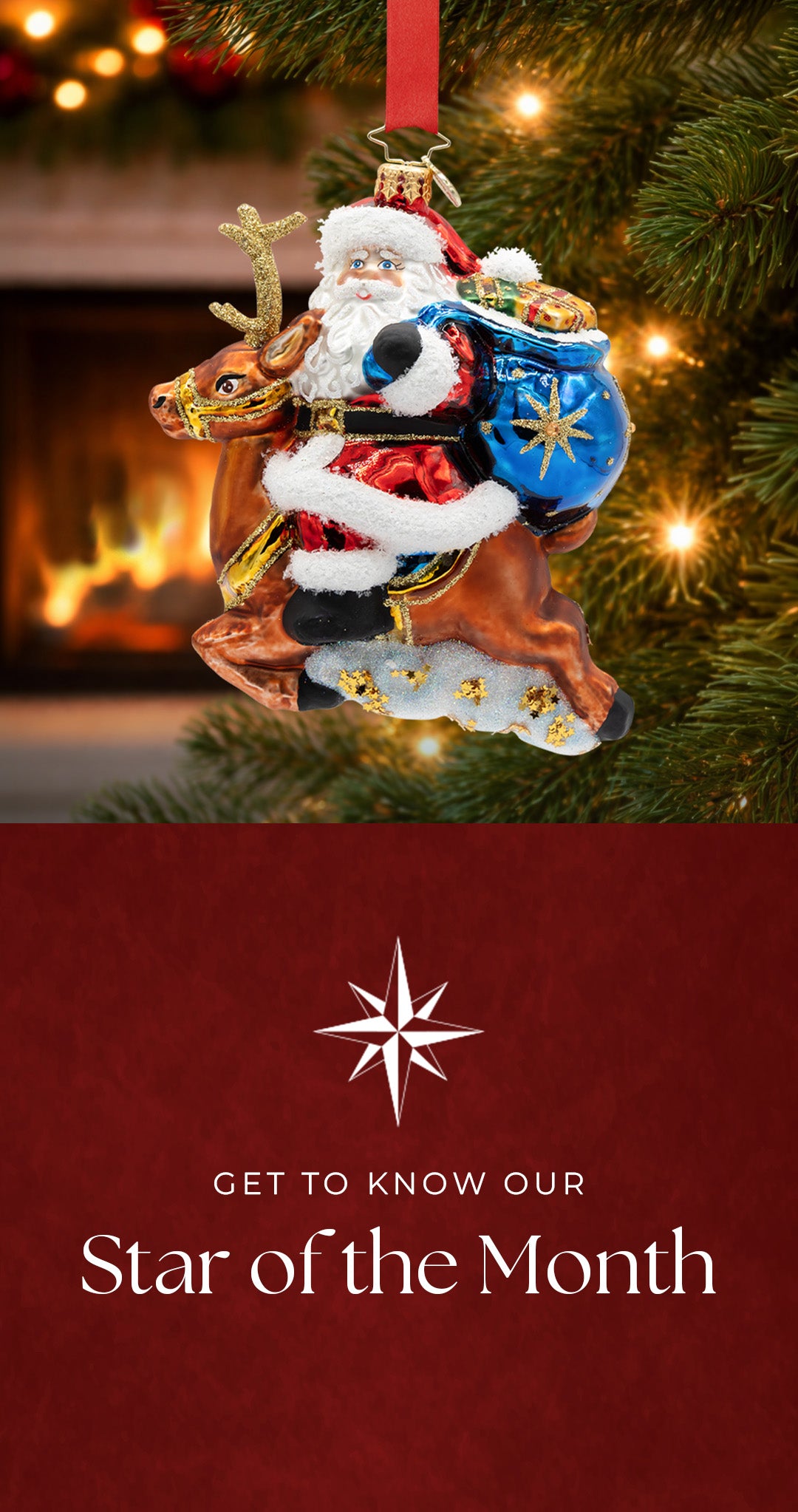 Get to Know Our Star of the Month – A decorative glass ornament of Santa Claus riding a reindeer, displayed on a Christmas tree with a fireplace in the background.
